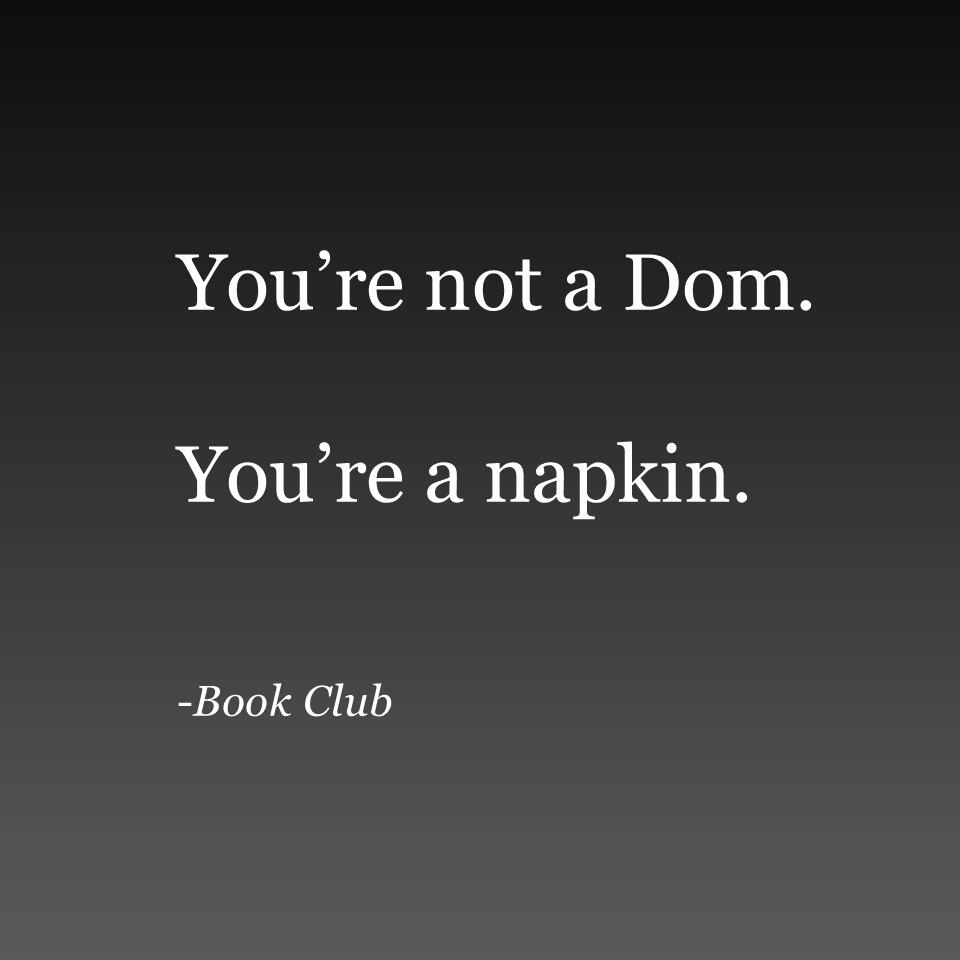 A stark quote from Book Club by Janus Rue reads: “You’re not a Dom. You’re a napkin.” Set against a dark gradient background, this line captures the essence of polite degradation.